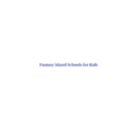 Fantasy Island Schools for Kids LLC